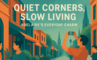 Quiet Corners, Slow Living: Adelaide’s Everyday Charm