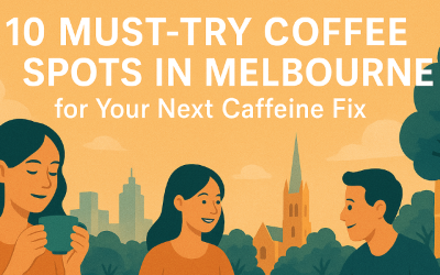 10 Must-Try Coffee Spots in Melbourne for Your Caffeine Fix