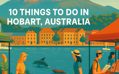 10 Things to Do in Hobart, Australia: Where History, Nature & Culture Collide