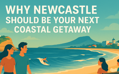 7 Reasons Why Newcastle Should Be Your Next Coastal Getaway
