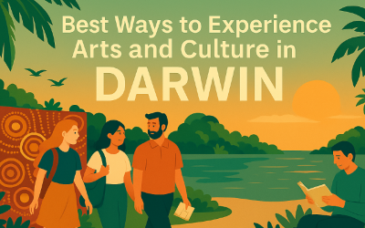 Best Ways to Experience Arts and Culture in Darwin